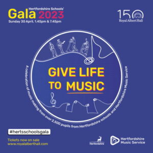 Hertfordshire Schools' Gala 2023 - Give Life to Music